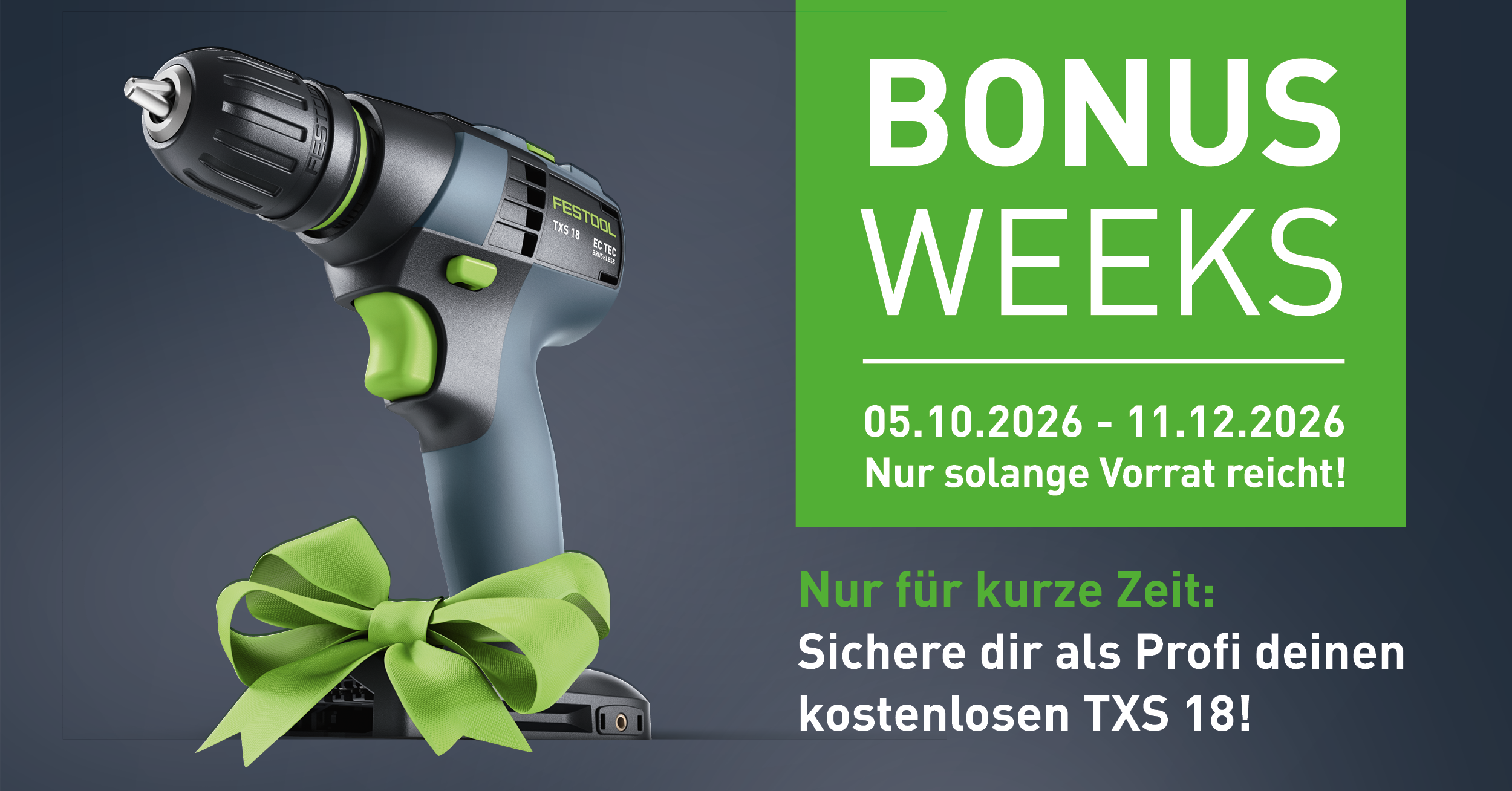 Festool Bonus Weeks 05.10.–11.12.2026 – Akku-Bohrschrauber TXS 18 gratis